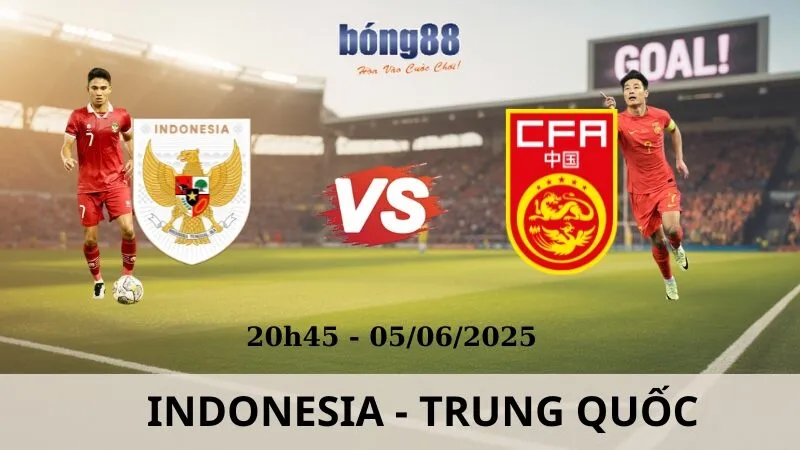 Soi Kèo Bóng Đá - Indonesia vs Trung Quốc 05/06/2025 Soi Kèo Bóng Đá - Indonesia vs Trung Quốc 05/06/2025