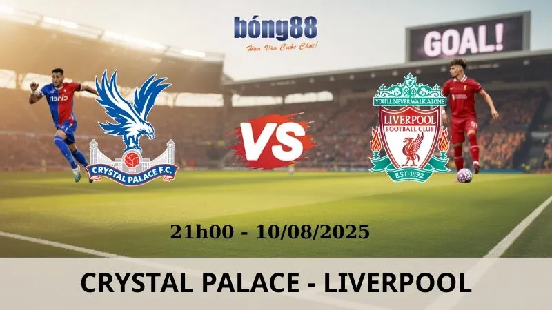 Soi Kèo Bóng Đá - Crystal Palace vs Liverpool 10/08/2025 Soi Kèo Bóng Đá - Crystal Palace vs Liverpool 10/08/2025