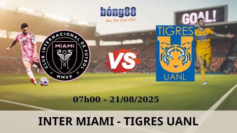 Soi Kèo Bóng Đá - Inter Miami vs Tigres UANL 21/08/2025 Soi Kèo Bóng Đá - Inter Miami vs Tigres UANL 21/08/2025