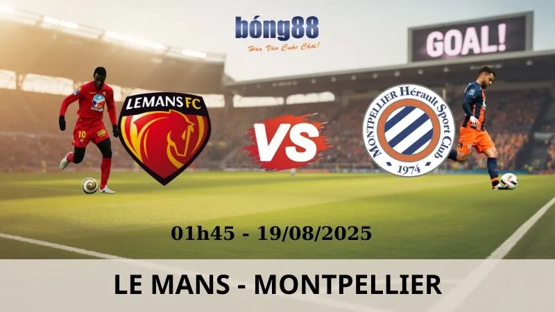 Soi Kèo Bóng Đá - Le Mans vs Montpellier 19/08/2025 Soi Kèo Bóng Đá - Le Mans vs Montpellier 19/08/2025