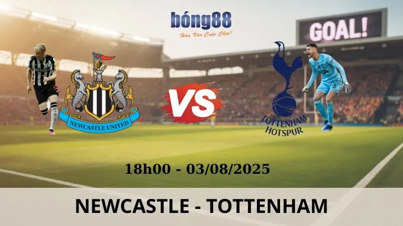 Nhận Định Bóng Đá - Newcastle vs Tottenham 03/08/2025 Nhận Định Bóng Đá - Newcastle vs Tottenham 03/08/2025