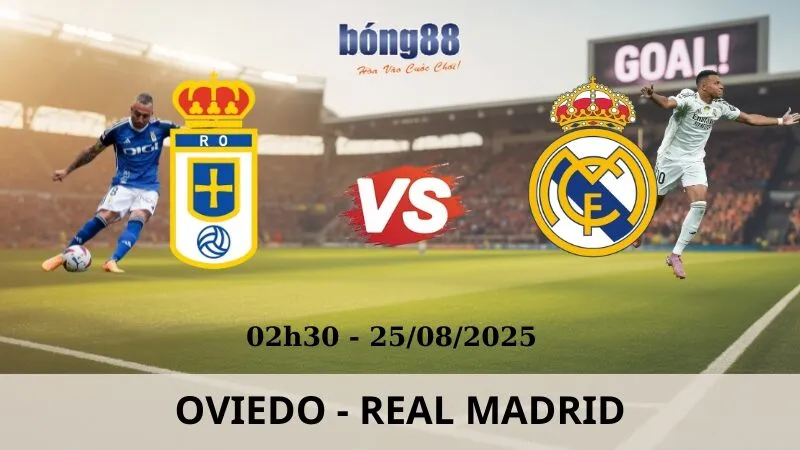Soi Kèo Bóng Đá - Oviedo vs Real Madrid 25/08/2025 Soi Kèo Bóng Đá - Oviedo vs Real Madrid 25/08/2025